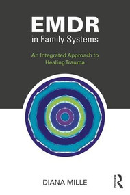 EMDR in Family Systems (An Integrated Approach to Healing Trauma) - 9781138287402 by Diana Mille, 9781138287402