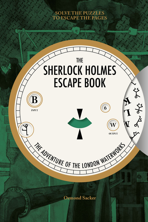 Sherlock Holmes Escape Book: The Adventure of the London Waterworks (Solve the Puzzles to Escape the Pages) by Ormond Sacker, 9781781453483