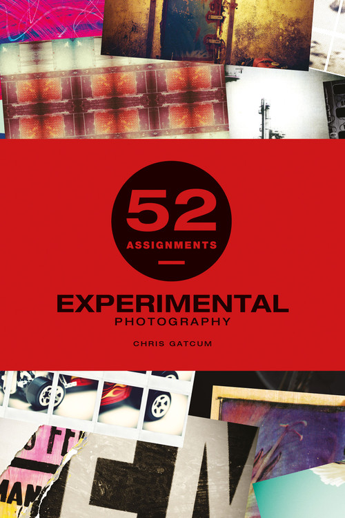 52 Assignments: Experimental Photography by Chris Gatcum, 9781781453544