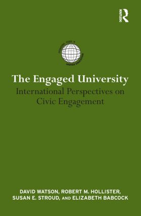 The Engaged University (International Perspectives on Civic Engagement) by David Watson, Robert Hollister, Susan E. Stroud, Elizabeth Babcock, 9780415824224