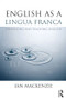 English as a Lingua Franca (Theorizing and teaching English) by Ian Mackenzie, 9780415809917