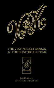 Vest Pocket Kodak & The First World War, The (Camera & Conflict) by Jon Cooksey, Richard van Emden, 9781781452790