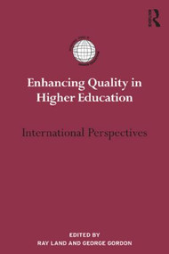 Enhancing Quality in Higher Education (International perspectives) by Ray Land, George Gordon, 9780415809252