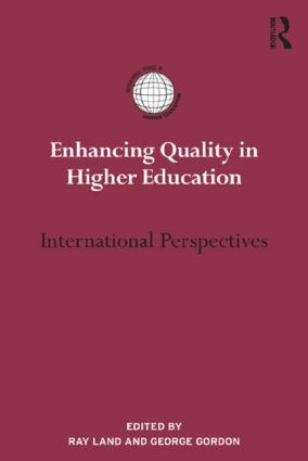 Enhancing Quality in Higher Education (International perspectives) by Ray Land, George Gordon, 9780415809252