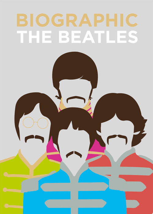 Biographic: The Beatles by Viv Croot, 9781781453698