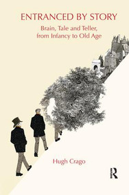 Entranced by Story (Brain, Tale and Teller, from Infancy to Old Age) - 9781138654211 by Hugh Crago, 9781138654211