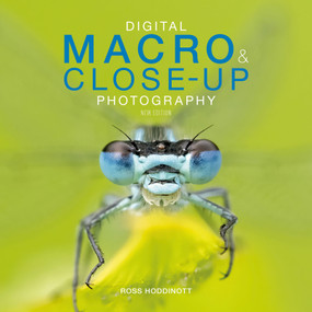 Digital Macro & Close-up Photography (New Edition) by Ross Hoddinott, 9781781454435