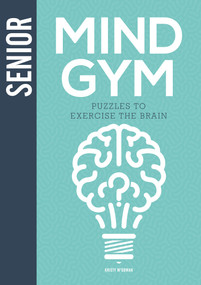 Senior Mind Gym (Puzzles to Exercise the Brain) by Kristy McGowan, 9781781454473