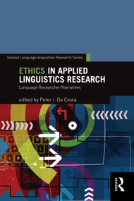 Ethics in Applied Linguistics Research (Language Researcher Narratives) by Peter I. De Costa, 9780415739061