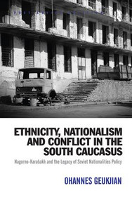 Ethnicity, Nationalism and Conflict in the South Caucasus (Nagorno-Karabakh and the Legacy of Soviet Nationalities Policy) - 9781138279032 by Ohannes Geukjian, 9781138279032