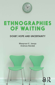 Ethnographies of Waiting (Doubt, Hope and Uncertainty) - 9781350126817 by Manpreet K. Janeja, Andreas Bandak, 9781350126817