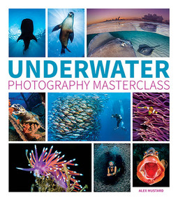 Underwater Photography Masterclass by Alex Mustard, 9781781452226