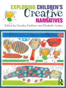 Exploring Children's Creative Narratives by Dorothy Faulkner, Elizabeth Coates, 9780415565639