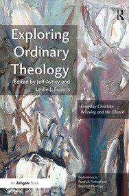 Exploring Ordinary Theology (Everyday Christian Believing and the Church) - 9781409442578 by Leslie J. Francis, Jeff Astley, 9781409442578