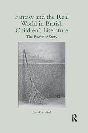 Fantasy and the Real World in British Children's Literature (The Power of Story) - 9781138547858 by Caroline Webb, 9781138547858