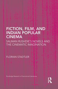 Fiction, Film, and Indian Popular Cinema (Salman Rushdie's Novels and the Cinematic Imagination) - 9781138936959 by Florian Stadtler, 9781138936959