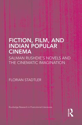 Fiction, Film, and Indian Popular Cinema (Salman Rushdie's Novels and the Cinematic Imagination) - 9781138936959 by Florian Stadtler, 9781138936959