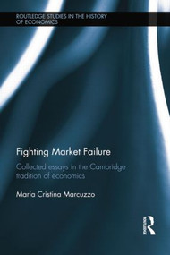 Fighting Market Failure (Collected Essays in the Cambridge Tradition of Economics) - 9781138807280 by Maria Cristina Marcuzzo, 9781138807280