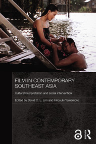 Film in Contemporary Southeast Asia (Cultural Interpretation and Social Intervention) - 9780415626187 by David C. L. Lim, Hiroyuki Yamamoto, 9780415626187