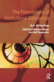 The Foundations of Institutional Economics - 9781138799547 by K. William Kapp, Sebastian Berger, Rolf Steppacher, 9781138799547
