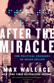 After the Miracle (The Political Crusades of Helen Keller) - 9781538707692 by Max Wallace