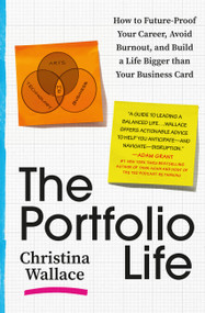The Portfolio Life (How to Future-Proof Your Career, Avoid Burnout, and Build a Life Bigger than Your Business Card) - 9781538710487 by Christina Wallace, 9781538710487