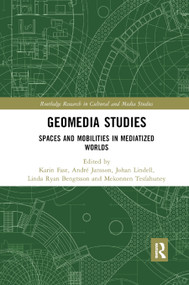 Geomedia Studies (Spaces and Mobilities in Mediatized Worlds) - 9780367884659 by Karin Fast, André Jansson, Johan Lindell, Linda Ryan Bengtsson, Mekonnen Tesfahuney, 9780367884659