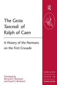 The Gesta Tancredi of Ralph of Caen (A History of the Normans on the First Crusade) - 9781409400325 by Bernard S Bachrach, David S. Bachrach, 9781409400325