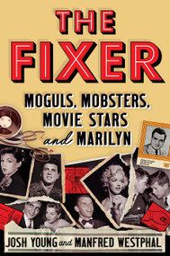 The Fixer (Moguls, Mobsters, Movie Stars, and Marilyn) by Josh Young, Manfred Westphal, 9781538751428