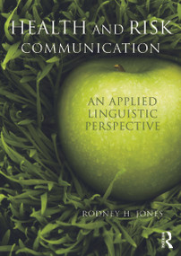 Health and Risk Communication (An Applied Linguistic Perspective) - 9780415672603 by Rodney Jones, 9780415672603