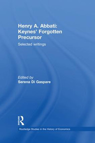 Henry A. Abbati: Keynes' Forgotten Precursor (Selected Writings) - 9781138865600 by Serena Di Gaspare, 9781138865600