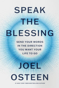 Speak the Blessing (Send Your Words in the Direction You Want Your Life to Go) by Joel Osteen, 9781546005117