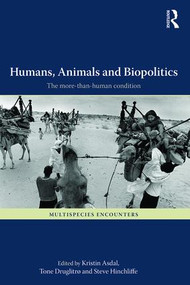 Humans, Animals and Biopolitics (The more-than-human condition) - 9781472448682 by Kristin Asdal, Tone Druglitro, Steve Hinchliffe, 9781472448682