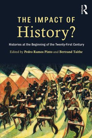 The Impact of History? (Histories at the Beginning of the 21st Century) - 9781138775107 by Pedro Ramos Pinto, Bertrand Taithe, 9781138775107