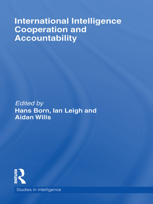 International Intelligence Cooperation and Accountability - 9780415641982 by Hans Born, Ian Leigh, Aidan Wills, 9780415641982