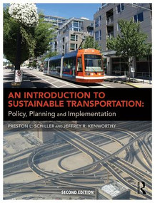 An Introduction to Sustainable Transportation (Policy, Planning and Implementation) by Preston L Schiller, Jeffrey R Kenworthy, 9781138185487