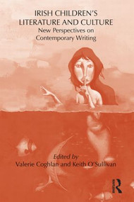 Irish Children's Literature and Culture (New Perspectives on Contemporary Writing) - 9780415623551 by Keith O'Sullivan, Valerie Coghlan, 9780415623551