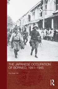 The Japanese Occupation of Borneo, 1941-45 - 9780415837903 by Ooi Keat Gin, 9780415837903