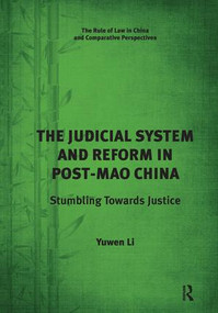 The Judicial System and Reform in Post-Mao China (Stumbling Towards Justice) - 9781138637627 by Yuwen Li, 9781138637627