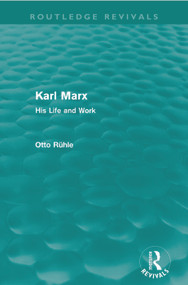 Karl Marx (His Life and Work) by Otto Rühle, Eden Paul, Cedar Paul, 9780415678292