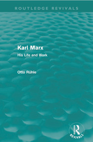 Karl Marx (His Life and Work) by Otto Rühle, Eden Paul, Cedar Paul, 9780415678292