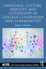 Language, Culture, Identity and Citizenship in College Classrooms and Communities by Juan C. Guerra, 9780415722780