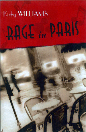 Rage In Paris (A Novel) by Kirby Williams, 9781888889765