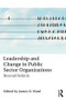 Leadership and Change in Public Sector Organizations (Beyond Reform) - 9781138630642 by James D. Ward, 9781138630642