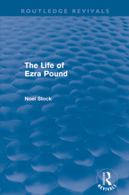 The Life of Ezra Pound by Noel Stock, 9780415678964