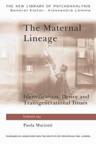 The Maternal Lineage (Identification, Desire and Transgenerational Issues) - 9780415681650 by Paola Mariotti, 9780415681650