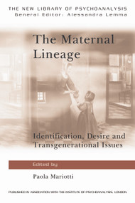 The Maternal Lineage (Identification, Desire and Transgenerational Issues) - 9780415681650 by Paola Mariotti, 9780415681650
