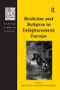 Medicine and Religion in Enlightenment Europe - 9781138265189 by Andrew Cunningham, Ole Peter Grell, 9781138265189
