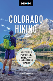 Moon Colorado Hiking (Best Hikes Plus Beer, Bites, and Campgrounds Nearby) by Joshua Berman, Moon Travel Guides, 9781640499621