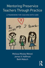 Mentoring Preservice Teachers Through Practice (A Framework for Coaching with CARE) - 9781138697843 by Melissa Mosley Wetzel, James V. Hoffman, Beth Maloch, 9781138697843